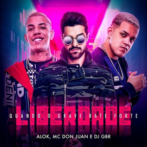 Alok, MC Don Juan e DJ GBR “Liberdade Quando o Grave Bate Forte”