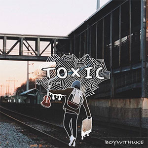 BoyWithUke “Toxic”