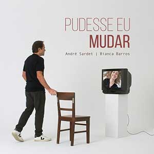 André Sardet “Pudesse Eu Mudar” (com Bianca Barros)