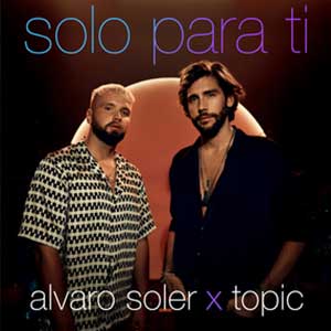 Álvaro Soler & Topic “Solo Por Ti”
